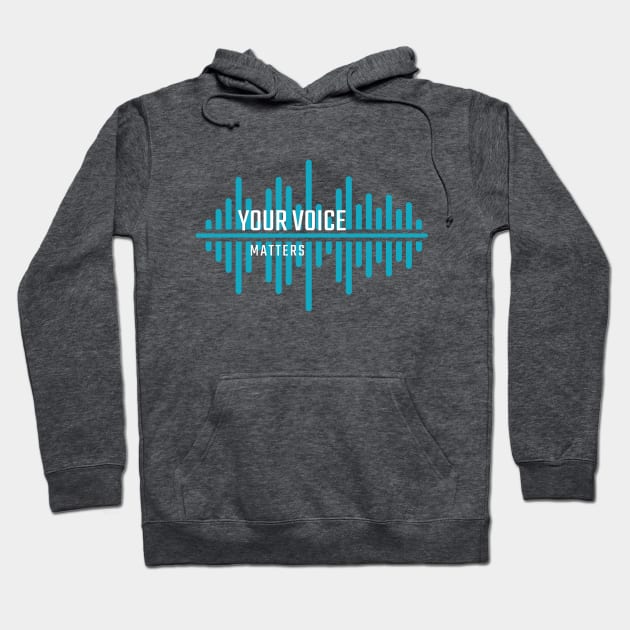 Your Voice Matters Hoodie by Lone Wolf Works